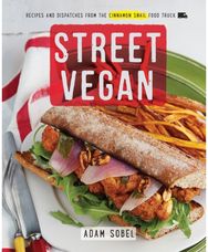 Street Vegan: Recipes and Dispatches from The Cinnamon Snail Food Truck: A Cookbook Dispatches from The Cinnamon Snail Food Truck: A Cookbook