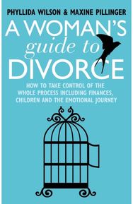 Womans Guide to Divorce: How to take control of the whole process, including finances, children and the emotional journey of the whole process, including finances, children and the emotional journey