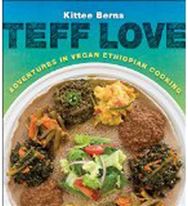 Teff Love: Adventures in Vegan Ethiopian Cooking Adventures in Vegan Ethiopian Cooking