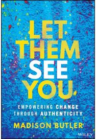 Let Them See You: Empowering Change Through Authenticity