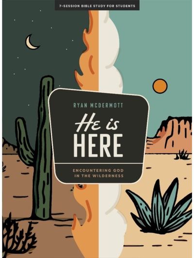 He Is Here - Teen Bible Study Book With Video Access: Encountering God in the Wilderness