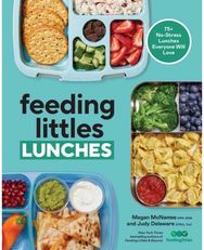 Feeding Littles Lunches: 75+ No-Stress Lunches Everyone Will Love: Meal Planning for Kids Lunches Everyone Will Love: Meal Planning for Kids
