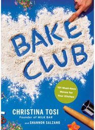 Bake Club: 101 Must-Have Moves for Your Kitchen: A Cookbook 101 Must-Have Moves for Your Kitchen: A Cookbook