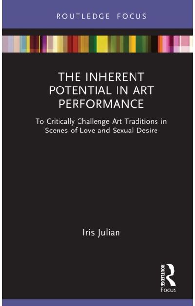 Inherent Potential in Art Performance: To Critically Challenge Art Traditions in Scenes of Love and Sexual Desire