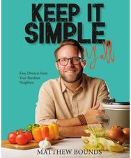 Keep It Simple, Yall: Easy Dinners from Your Barefoot Neighbor