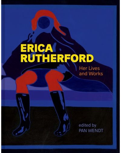 Erica Rutherford: Her Lives and Works | Ses vies, ses œuvres