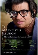 Marvelous Illusion Morton Feldman's The