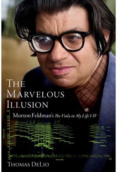 Marvelous Illusion Morton Feldman's The