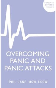 Overcoming Panic and Panic Attacks: Adaptive Skills to Release Panic’s Grip on Your Life