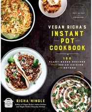 Vegan Richas Instant Pot™ Cookbook: 150 Plant-based Recipes from Indian Cuisine and Beyond Recipes from Indian Cuisine and Beyond
