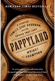 Pappyland: A Story of Family, Fine Bourbon, and the Things That Last A Story of Family, Fine Bourbon, and the Things That Last