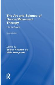 Art and Science of Dance/Movement Therapy: Life Is Dance Life Is Dance