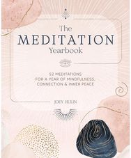 The Meditation Yearbook: 52 Meditations for a Year of Mindfulness, Connection and Inner Peace Year of Mindfulness, Connection and Inner Peace