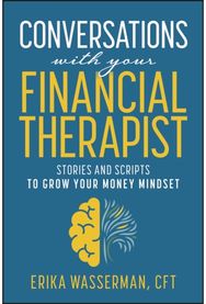 Conversations with Your Financial Therapist: Stories and Scripts to Grow Your Money Mindset