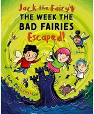 Jack the Fairy: The Week the Bad Fairies Escaped