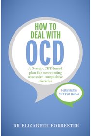 How to Deal with OCD: A 5-step, CBT-based plan for overcoming obsessive-compulsive disorder plan for overcoming obsessive-compulsive disorder