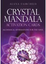 Crystal Mandala Activation Cards: Alchemical Affirmations for the Soul Alchemical Affirmations for the Soul