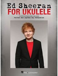 Ed Sheeran for Ukulele: 15 Hits to Strum & Sing 15 Hits to Strum & Sing