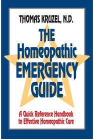 Homeopathic Emergency Guide: A Quick Reference Guide to Accurate Homeopathic Care Guide to Accurate Homeopathic Care