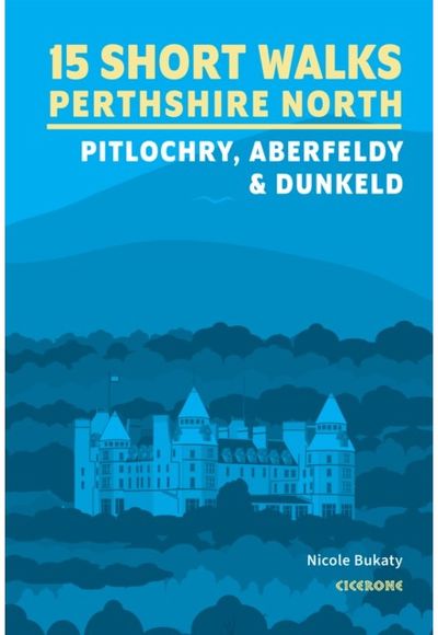 15 Short Walks in Perthshire North - Pitlochry, Aberfeldy and Dunkeld