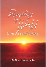Reinventing My World Life After Stroke