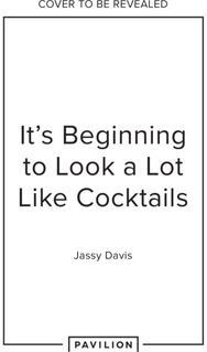 Its Beginning to Look a Lot Like Cocktails: Festive Favourites for the Most Wonderful Time of the Year