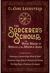 Sorcerers Scholar: The High Magic and Spells of the Middle Ages