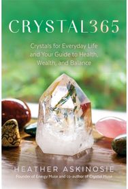 CRYSTAL365 Crystals for Everyday Life and Your Guide to Health, Wealth, and Balance