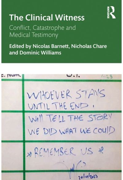 Clinical Witness: Conflict, Catastrophe and Medical Testimony