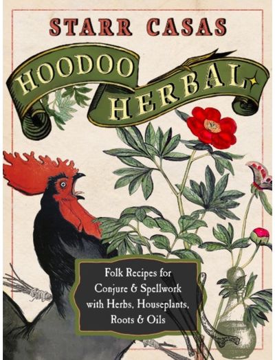 Hoodoo Herbal Folk Recipes for