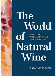 World of Natural Wine What It Is, Who Makes It, and Why It Matters