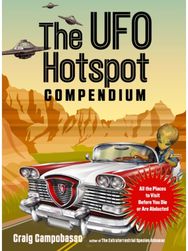 UFO Hotspot Compendium All the Places to Visit Before You Die or are Abducted