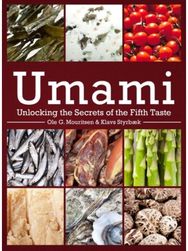 Umami: Unlocking the Secrets of the Fifth Taste Unlocking the Secrets of the Fifth Taste