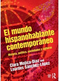 El mundo hispanohablante contemporaneo: Historia, politica, sociedades y culturas sociedades y culturas