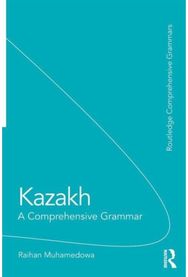 Kazakh: A Comprehensive Grammar A Comprehensive Grammar