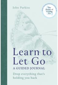 Learn to Let Go A Guided Journal: Drop everything that's holding you back