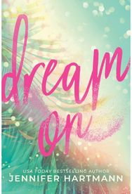 Dream On: A Fake Dating Second Chance Romance from the Author of Still Beating