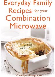 Everyday Family Recipes For Your Combination Microwave: Healthy, nutritious family meals that will save you money and time family meals that will save you money and time