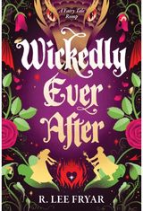 Wickedly Ever After: A Cosy Enemies to Lovers Fantasy Adventure