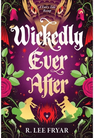 Wickedly Ever After: A Cosy Enemies to Lovers Fantasy Adventure