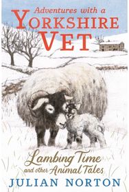 Adventures with a Yorkshire Vet: Lambing Time and Other Animal Tales