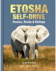Etosha Self-Drive: Routes, Roads and Ratings Routes, Roads and Ratings