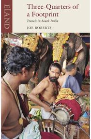 Three Quarters of a Footprint: Travels in South India Travels in South India