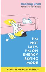 I'm Not Lazy, I'm on Energy Saving Mode: The Korean Non-Fiction Bestseller