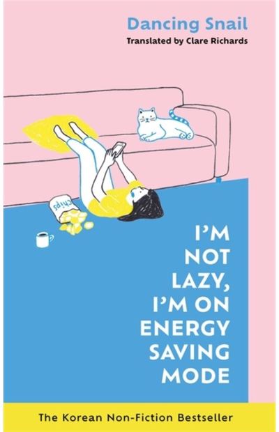 I'm Not Lazy, I'm on Energy Saving Mode: The Korean Non-Fiction Bestseller