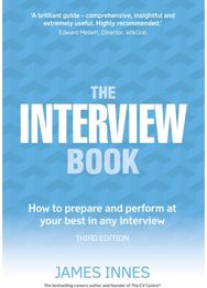 Interview Book, The: How to prepare and perform at your best in any interview How to prepare and perform at your best in any interview