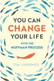 You Can Change Your Life: With the Hoffman Process With the Hoffman Process