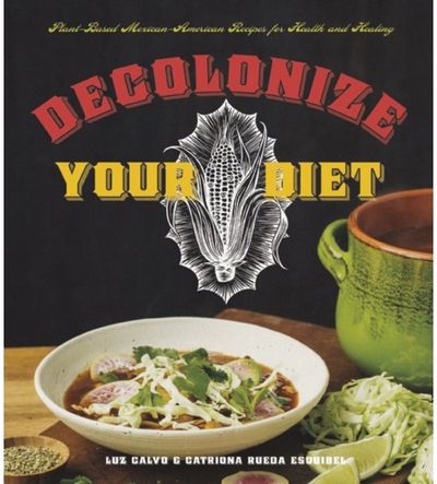 Decolonize Your Diet Plant-Based