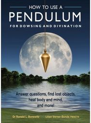 How to Use a Pendulum for Dowsing and Divination: Answer Questions, Find Lost Objects, Heal Body and Mind, and More! Find Lost Objects, Heal Body and Mind, and More!