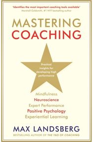 Mastering Coaching: Practical insights for developing high performance Practical insights for developing high performance